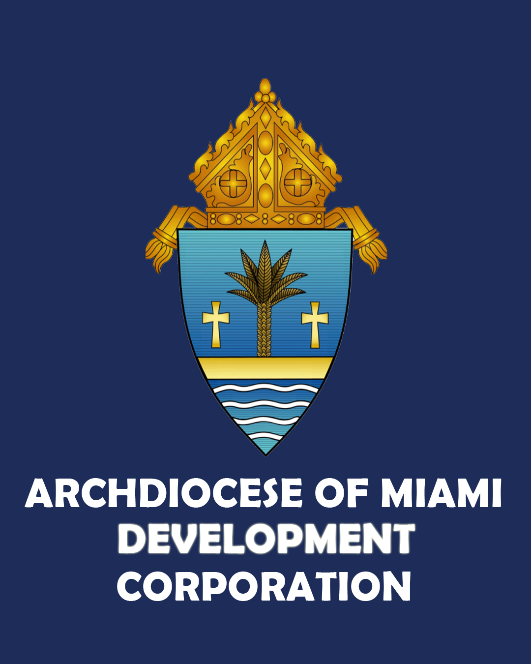 Archdiocese of Miami Development Corporation                                                                                                                                                                                                                                                                